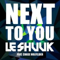 Next to You_Le Shuuk,Chase Holfelder