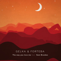 The Way You Love Me_Gelka,Forteba,Sam Brookes,Csaba Kürti,Krisztian Dobrocsi