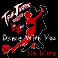 Dance with You No More(feat. Lisa Kelly)_True Justice,Lisa Kelly