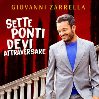 SETTE PONTI DEVI ATTRAVERSARE_Giovanni Zarrella