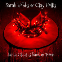 Santa Clause Is Back In Town_Sarah Hobbs,Clay Hollis