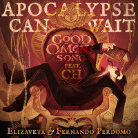 Apocalypse Can Wait (Good Omens Song)_Elizaveta,Fernando Perdomo,CH,Elizaveta Khripounova