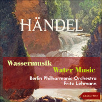 Handel: Water Music Suite No.1 in F, HWV 348 - Air 1_Berliner Philharmoniker,Fritz Lehmann