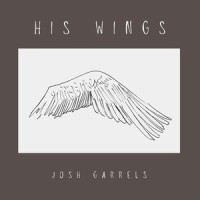 His Wings_Josh Garrels