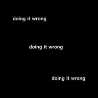doing it wrong_oaf1,dreamcache,Britney Dirt,thedarkrosea