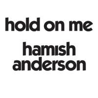 Hold on Me_Hamish Anderson