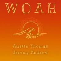 WOAH_Austin Thomas,JEREMY ANDREW