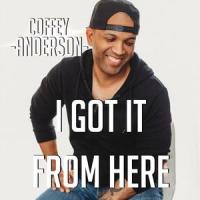 I Got It from Here_Coffey Anderson