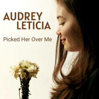 Picked Her over Me_Audrey Leticia