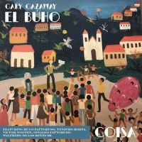 Coisa(feat. Hugo Fattoruso, Toninho Horta, Victor Wooten, Osvaldo Fattoruso & Walfredo De Los Reyes, Sr.)_Gary Gazaway El Buho,Hugo Fattoruso,Toninho Horta,Victor Wooten,Osvaldo Fattoruso,Walfredo de los Reyes,Sr.