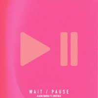 Wait / Pause(feat. Cristale)_Alana Maria,Cristale