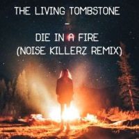 Die In A Fire_Noise Killerz,The Living Tombstone