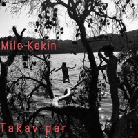 Takav Par_Mile Kekin