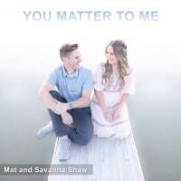You Matter to Me_Mat and Savanna Shaw