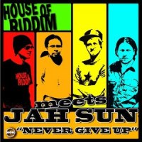 Never Give Up_Jah Sun,House of Riddim