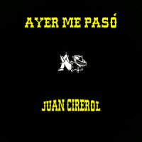 Ayer Me Pasó_Juan Cirérol
