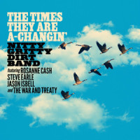 The Times They Are A-Changin’_Nitty Gritty Dirt Band,Roseanne Cash,Steve Earle,Jason Isbell,The War and Treaty