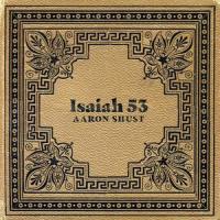Isaiah 53(feat. Shai Sol)_Aaron Shust,Shai Sol