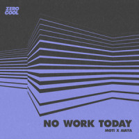 No Work Today_MOTi,Aiaya