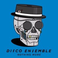 Nothing More_Disco Ensemble