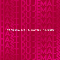Hast Du jemals_Vanessa Mai,Xavier Naidoo