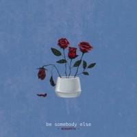 Be Somebody Else_Ben Schuller