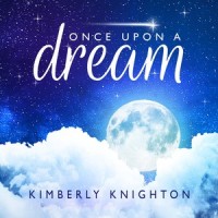 Once Upon a Dream_Kimberly Knighton