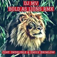 Bold As Lions(feat. Indelible & Emily Brimlow)_DJ MV,Indelible,Emily Brimlow