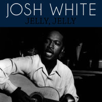 Jelly, Jelly_Josh White