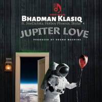 Jupiter love_Bhadman Klasiq,JmeDaJoka,Hotboy Phoenix,Skylar