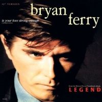 Is Your Love Strong Enough_Bryan Ferry