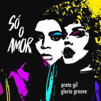 Só o Amor_Preta Gil,Gloria Groove