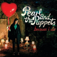 Because I Do_Pearl and The Puppets