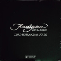 Audigier(SkulaBanks)_Lord Esperanza,FouKi