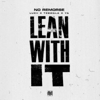 Lean With It(feat. Lucii, Young A6 & Tzgwala)_No Remorse,Lucii,Young A6,Tzgwala