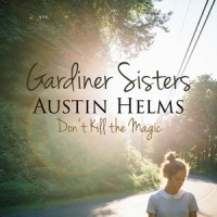 Don't Kill the Magic_Gardiner Sisters,Austin Helms