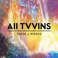 These 4 Words_All Tvvins