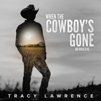 When the Cowboy's Gone_Tracy Lawrence