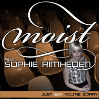 Just Say You're Sorry_Moist,Sophie Rimheden,Stefan Aronsson