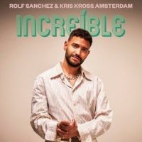 Increíble_Rolf Sanchez,Kris Kross Amsterdam