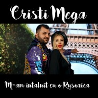 M-am intalnit cu o rusoaica_Cristi Mega