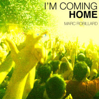 I'm Coming Home_Marc Robillard