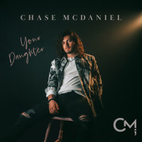 Your Daughter_Chase McDaniel