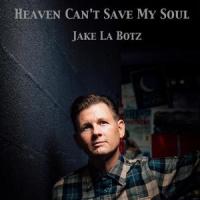 Heaven Can't Save My Soul_Jake La Botz