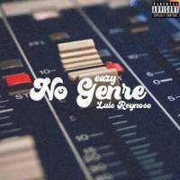 No Genre_Eazy,Luis Reynoso