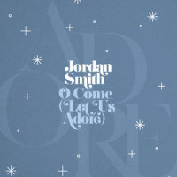 O Come(Let Us Adore)_Jordan Smith