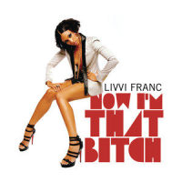 Now I'm That ***** Part II_Livvi Franc