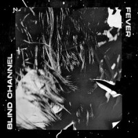 Fever_Blind Channel