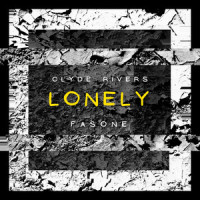 Lonely_Clyde Rivers,Fasone,Reo Cragun,Anthony Gardner,Edward Fasone