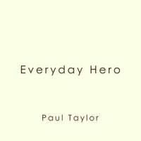 Everyday Hero_Paul Taylor